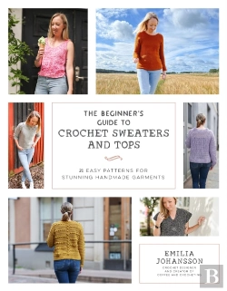 Bertrand.pt - The Beginner'S Guide To Crochet Sweaters And Tops