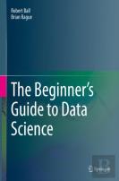 The Beginner'S Guide To Data Science