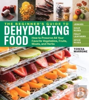 The Beginner'S Guide To Dehydrating Food, 2nd Edition