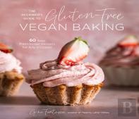 The Beginner'S Guide To Gluten-Free Vegan Baking