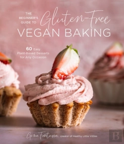 Bertrand.pt - The Beginner'S Guide To Gluten-Free Vegan Baking