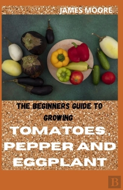 Bertrand.pt - The Beginners Guide To Growing Tomatoes,Pepper And Eggplant