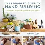 The Beginner'S Guide To Hand Building