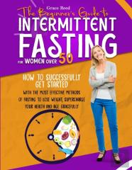 The Beginner'S Guide To Intermittent Fasting For Women Over 50
