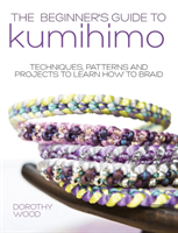 The Beginner'S Guide To Kumihimo