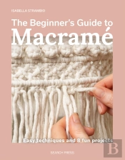 The Beginner'S Guide To Macrame