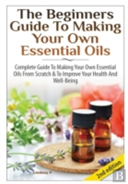 Bertrand.pt - The Beginners Guide To Making Your Own Essential Oils