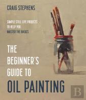 The Beginner'S Guide To Oil Painting