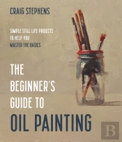 The Beginner'S Guide To Oil Painting