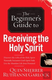 The Beginner'S Guide To Receiving The Holy Spirit