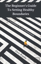 The Beginner'S Guide To Setting Healthy Boundaries