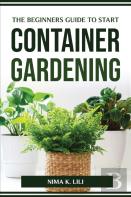 The Beginners Guide To Start Container Gardening
