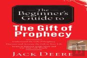 The Beginner`S Guide To The Gift Of Prophecy