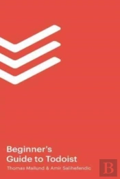 The Beginner'S Guide To Todoist