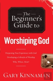 The Beginner'S Guide To Worshiping God