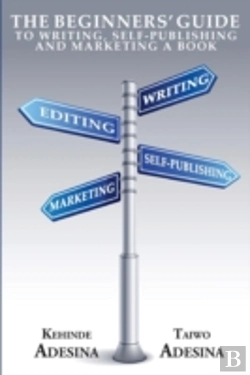 Bertrand.pt - The Beginners' Guide To Writing, Self-Publishing And Marketing A Book