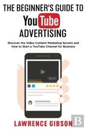The Beginner'S Guide To Youtube Advertis