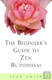 The Beginner'S Guide To Zen Buddhism