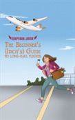 The Beginner'S (Idiot'S) Guide To Long-Haul Flights
