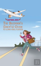 The Beginner'S (Idiot'S) Guide To Long-Haul Flights