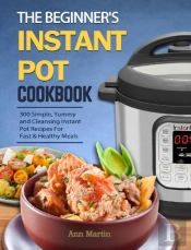 The Beginner'S Instant Pot Cookbook