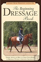 The Beginning Dressage Book
