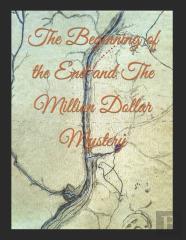 The Beginning Of The End And The Million Dollar Mystery