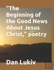 'The Beginning Of The Good News About Jesus Christ,' Poetry