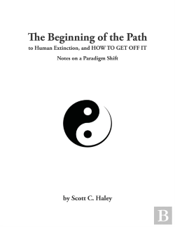 Bertrand.pt - The Beginning Of The Path To Human Extinction, And How To Get Off It - Notes On A Paradigm Shift