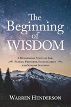 Bertrand.pt - The Beginning Of Wisdom - A Devotional Study Of Job, Psalms, Proverbs, Ecclesiastes, And Song Of Solomon