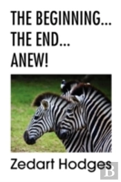The Beginning... The End... Anew!