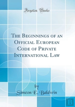 Bertrand.pt - The Beginnings Of An Official European Code Of Private International Law (Classic Reprint)