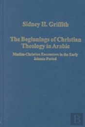 The Beginnings Of Christian Theology In Arabic