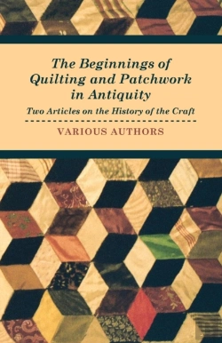 Bertrand.pt - The Beginnings Of Quilting And Patchwork In Antiquity - Two Articles On The History Of The Craft
