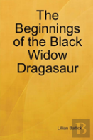 The Beginnings Of The Black Widow Dragasaur