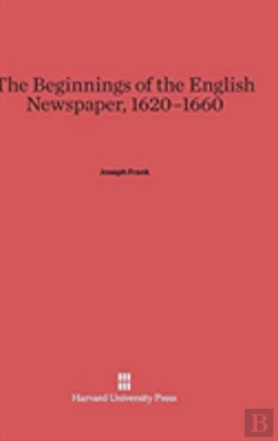 Bertrand.pt - The Beginnings Of The English Newspaper, 1620-1660