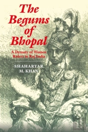The Begums Of Bhopal