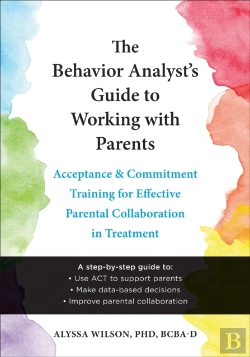 Bertrand.pt - The Behavior Analyst'S Guide To Working With Parents