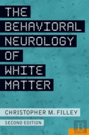 The Behavioral Neurology Of White Matter