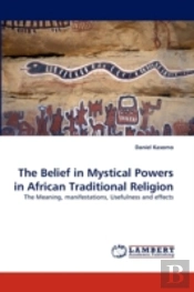 The Belief In Mystical Powers In African Traditional Religion