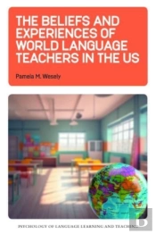 The Beliefs And Experiences Of World Language Teachers In The Us