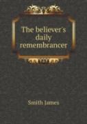 The Believer'S Daily Remembrancer