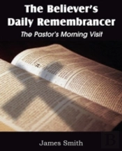 The Believer'S Daily Remembrancer