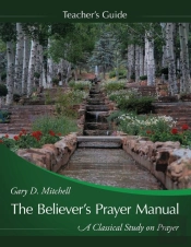The Believer'S Prayer Manual Teaching Guide
