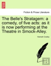 The Belle'S Stratagem: A Comedy, Of Five