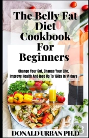 The Belly Fat Diet Cookbook For Beginners