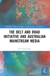 The Belt And Road Initiative And Australian Mainstream Media