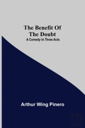 The Benefit Of The Doubt  A Comedy In Th