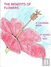The Benefits Of Flowers: A Coloring Book