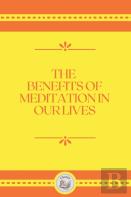 The Benefits Of Meditation In Our Lives